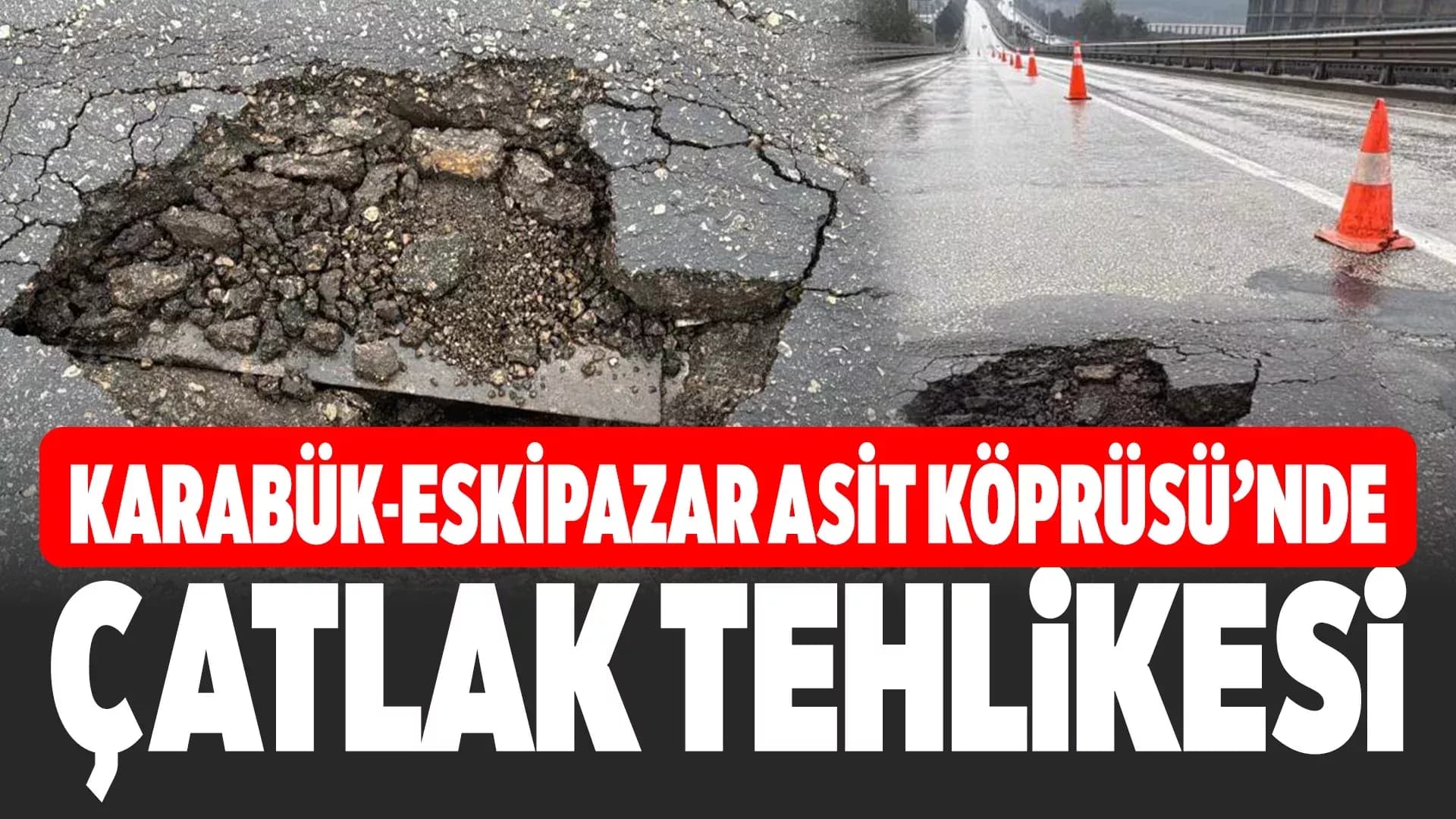 Karabük'te Köprü Girişindeki Çatlaklar Tehlike Oluşturuyor