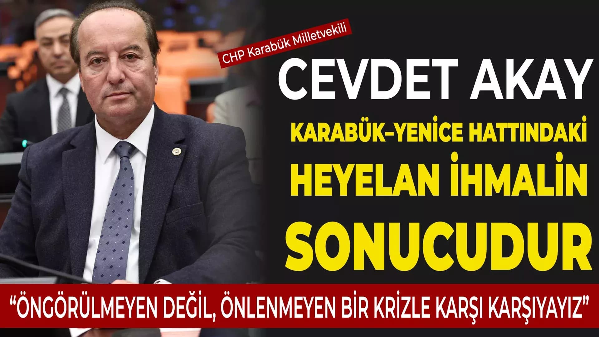Akay: "Karabük-Yenice Hattındaki Heyelan Doğal Afet Değil, İhmaldir"