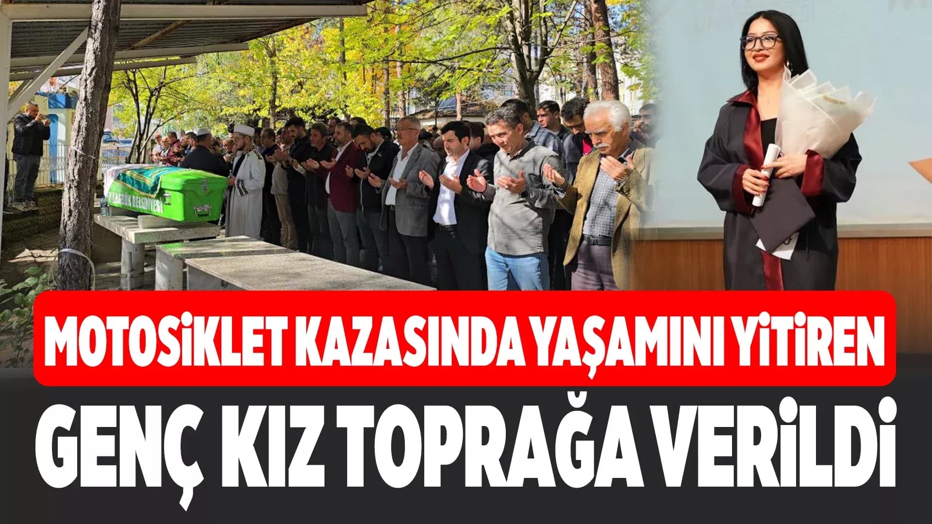 Motosiklet Kazasında Hayatını Kaybeden Genç Kız Toprağa Verildi