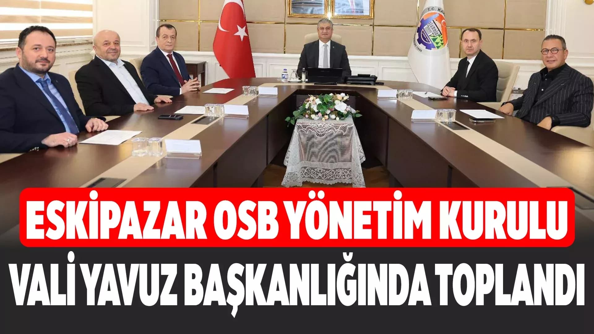 Eskipazar OSB Yönetim Kurulu Toplantısı Yapıldı