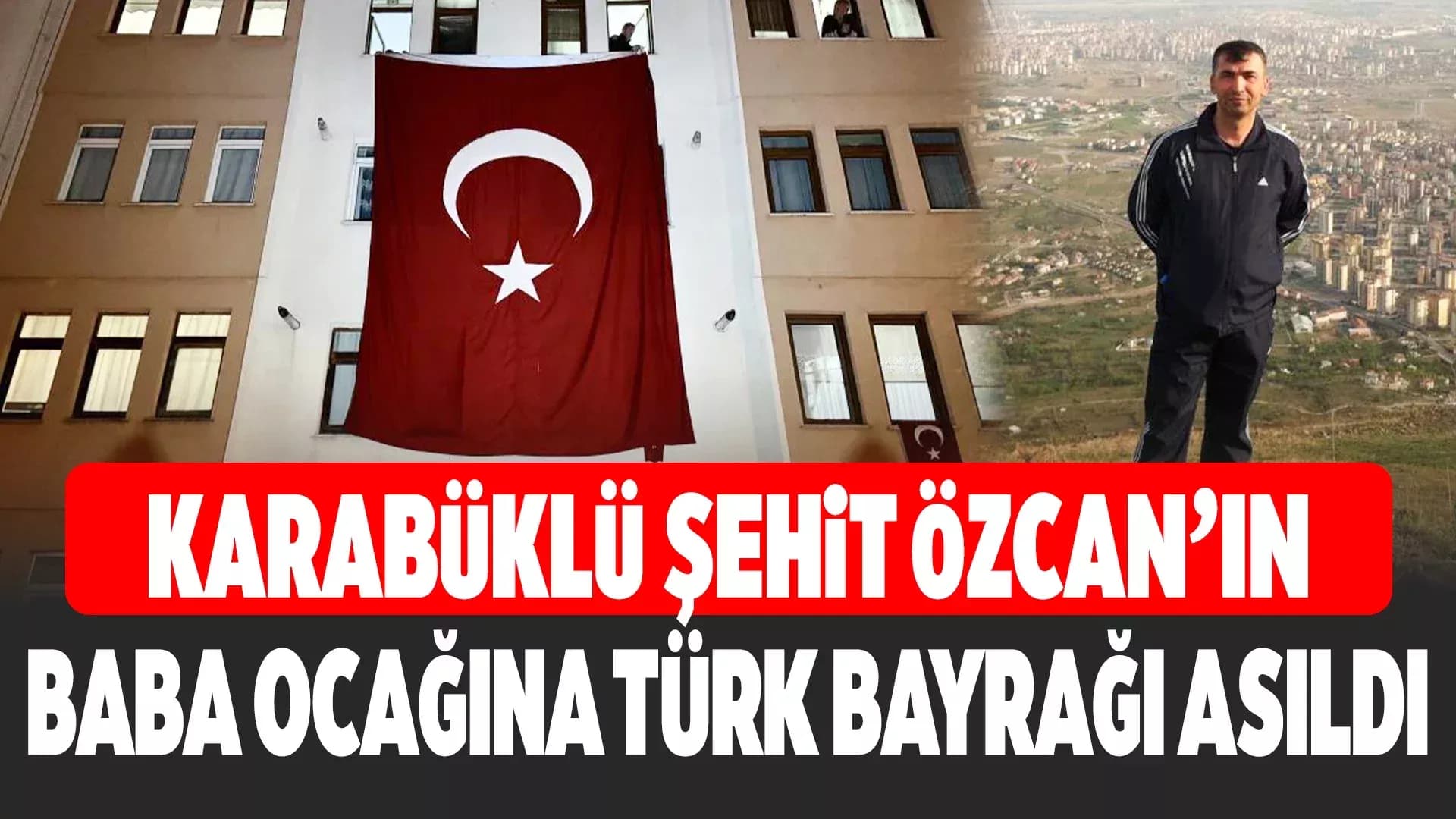 Şehit Astsubay Özcan'ın Baba Ocağına Türk Bayrağı Asıldı