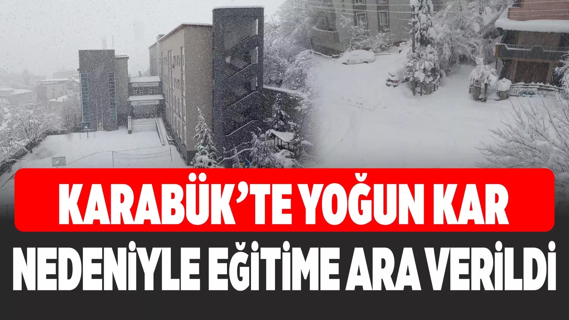 KARABÜK’TE YOĞUN KAR YAĞIŞI HAYATI DURDURDU