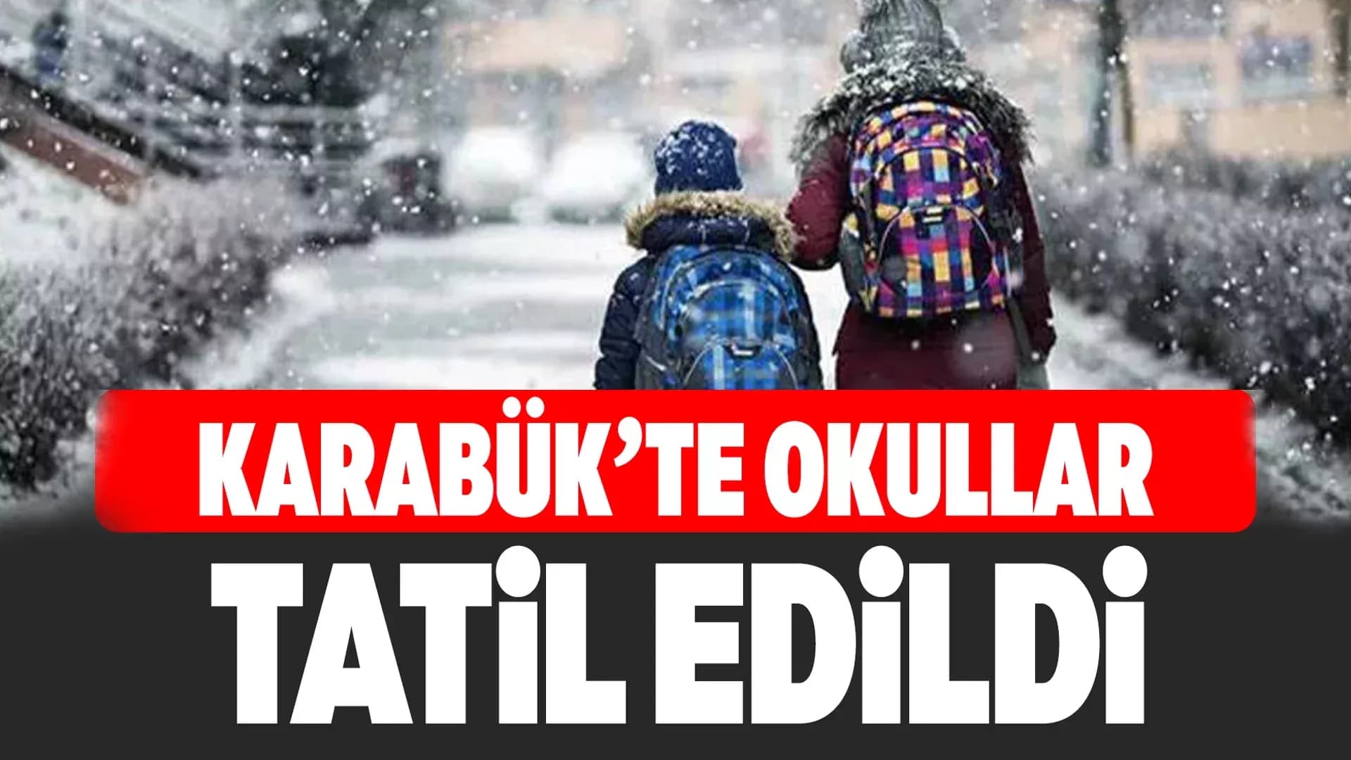 Karabük’te Olumsuz Hava Koşulları Nedeniyle Eğitime 1 Gün Ara Verildi