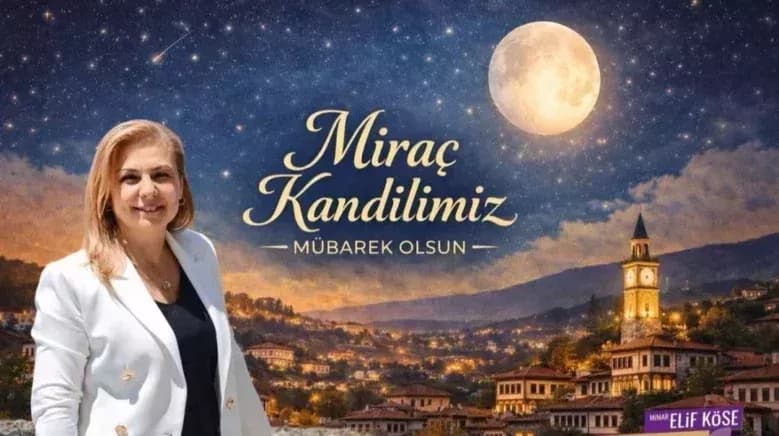 Safranbolu Belediye Başkanı Mimar Elif Köse’den Miraç Kandili mesajı