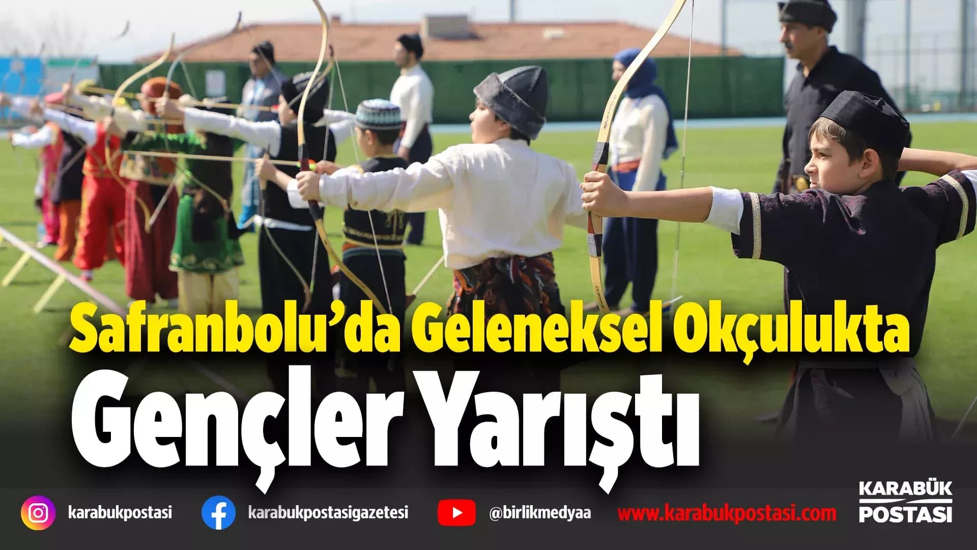 Safranbolu’da geleneksel Türk okçuluğu heyecanı