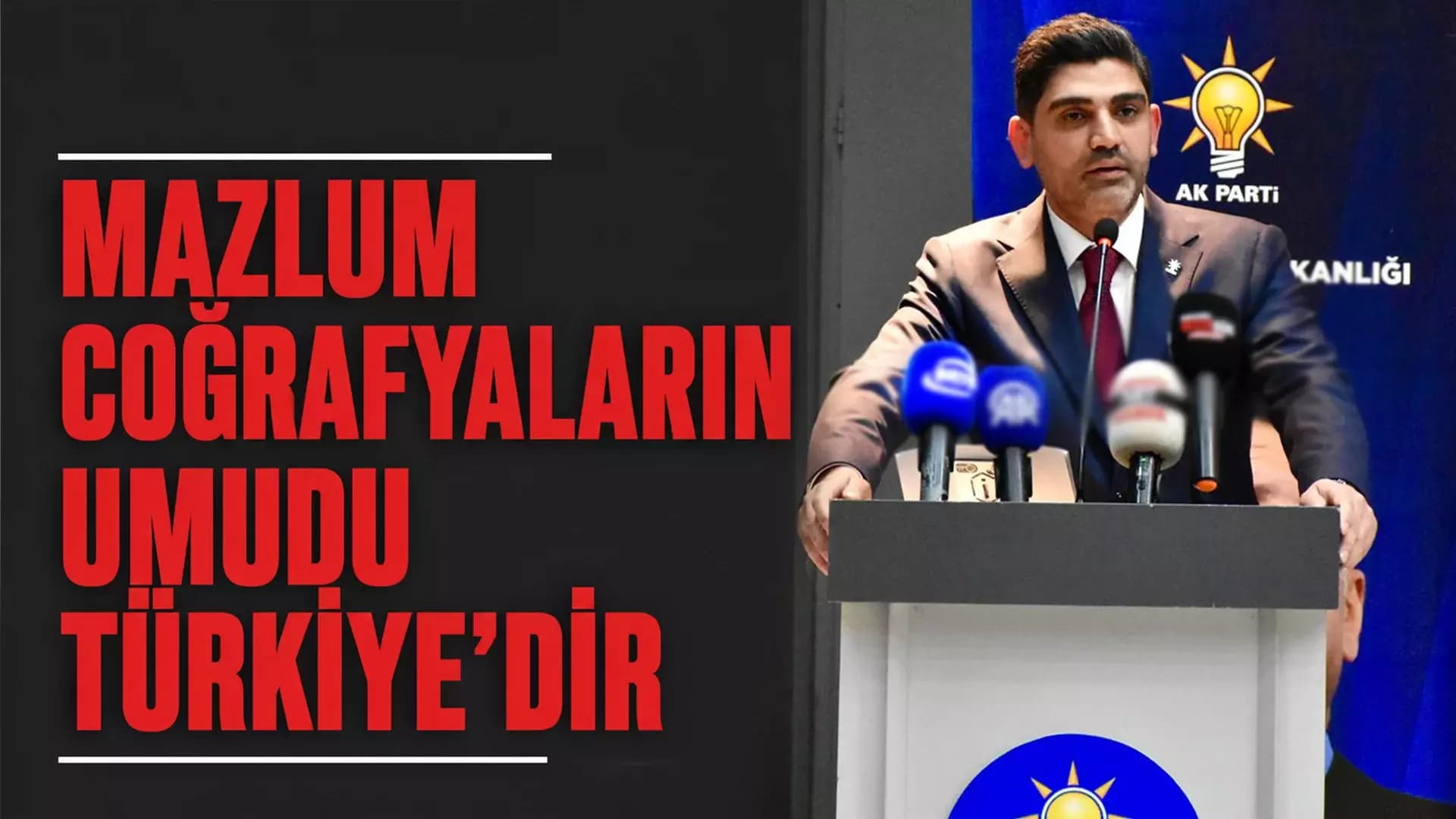 Salt: “Mazlum coğrafyaların umudu Türkiye'dir”