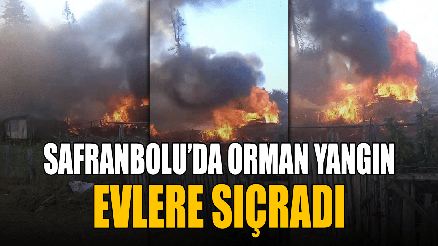 Safranbolu'da orman yangını evlere sıçradı