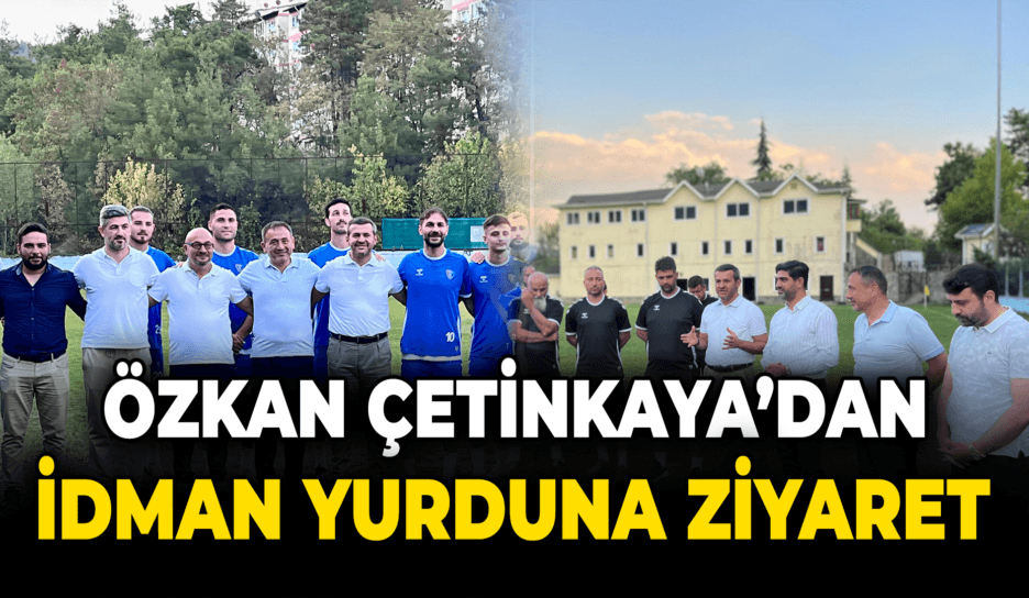 İdman Yurduna Özkan Çetinkaya'dan Ziyaret