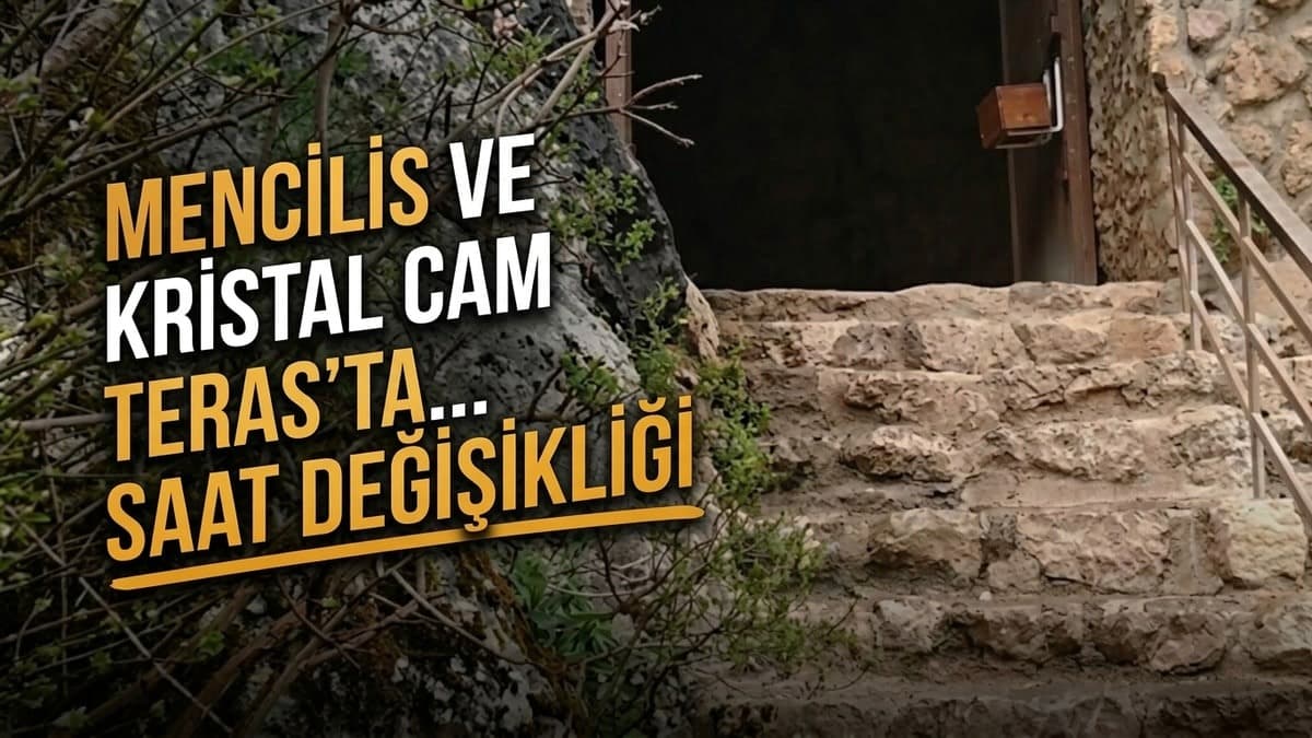 Cam Teras ve Mencilis Mağarası yeni saatlerle açılacak