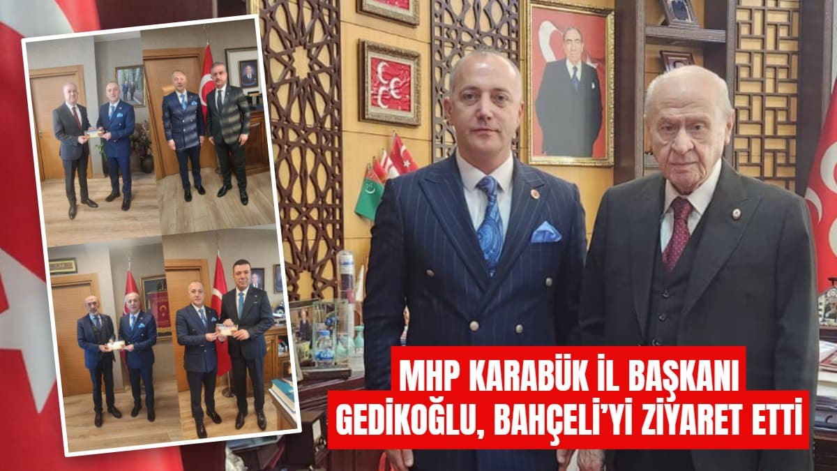 MHP Karabük İl Başkanı Gedikoğlu, Bahçeli’yi ziyaret etti
