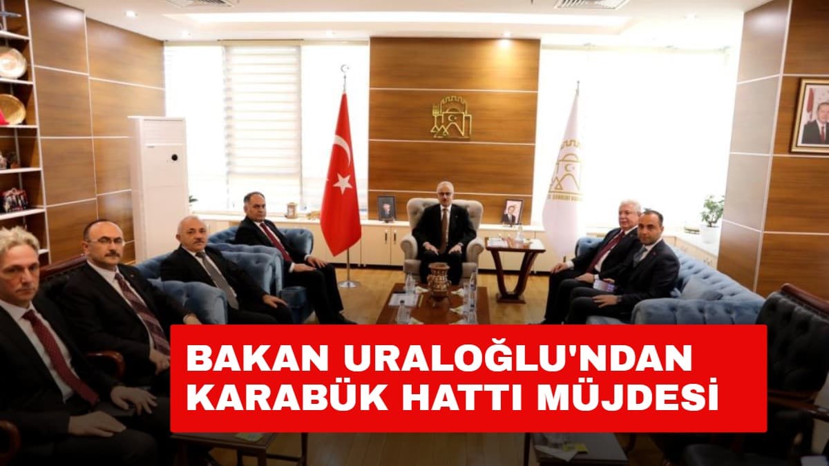 Bakan Uraloğlu'ndan Karabük hattı müjdesi