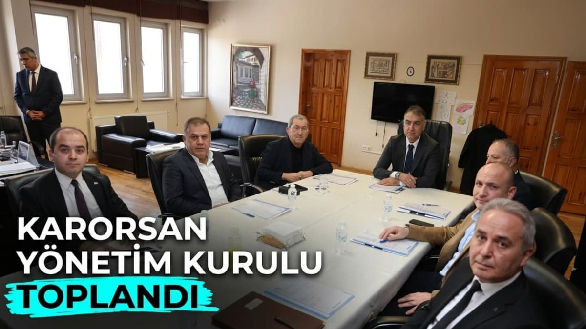 KARORSAN Yönetim Kurulu toplandı