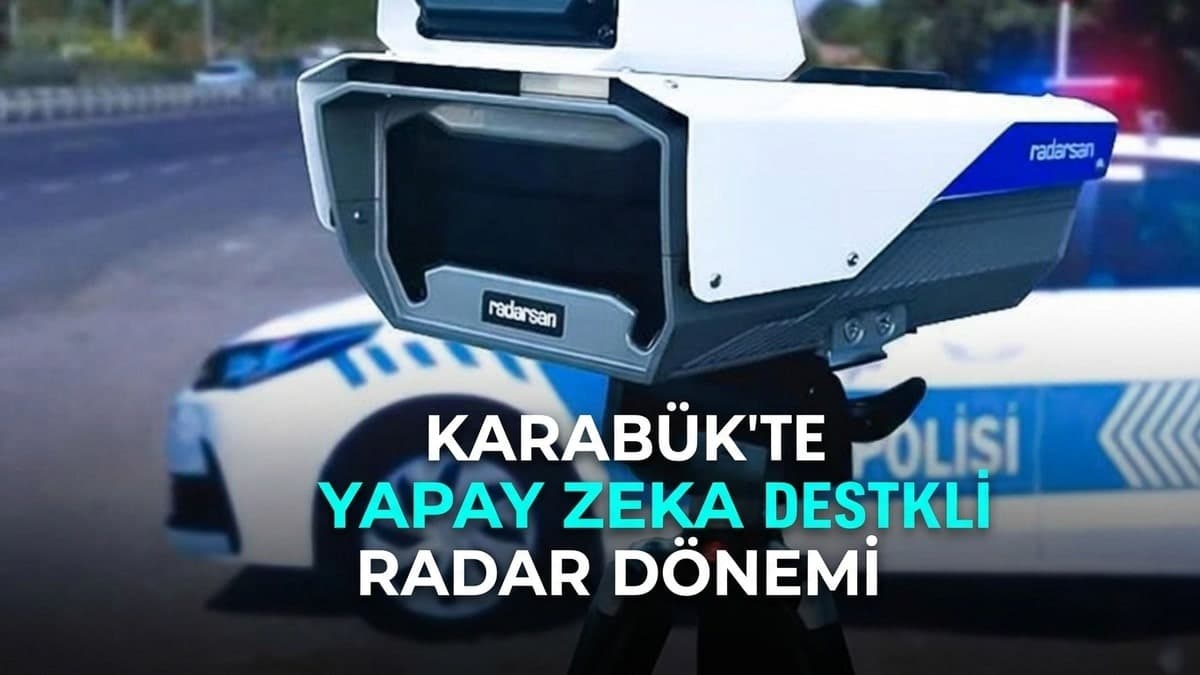 Karabük’te yapay zeka destekli radar dönemi