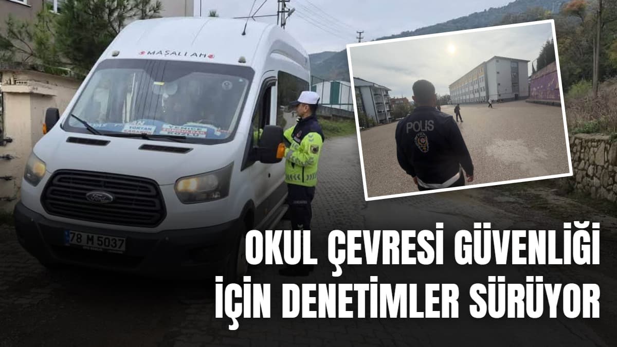 Okul çevresi güvenliği için denetimler sürüyor