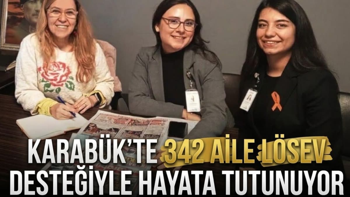 Karabük'te 342 aile LÖSEV desteğiyle hayata tutunuyor
