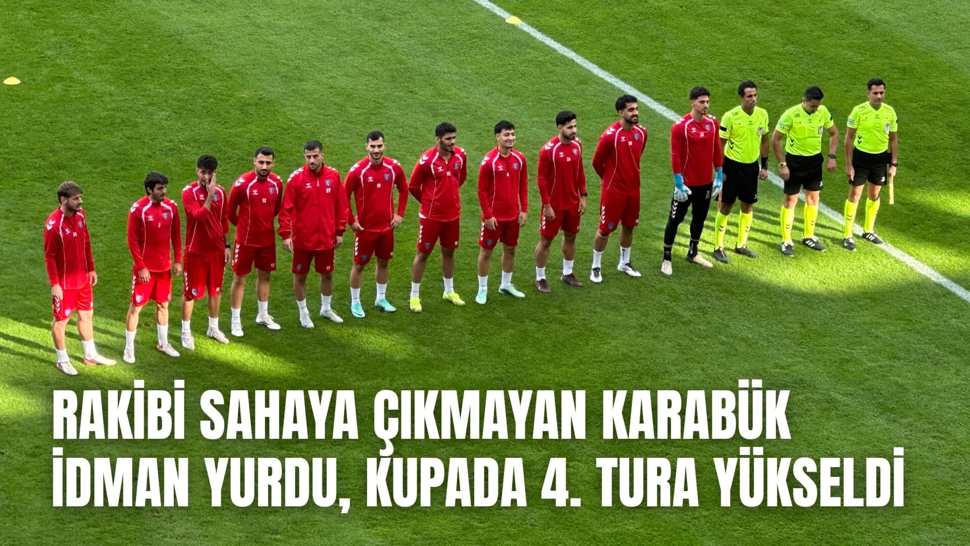 Rakibi sahaya çıkmayan Karabük İdman Yurdu, kupada 4. tura yükseldi