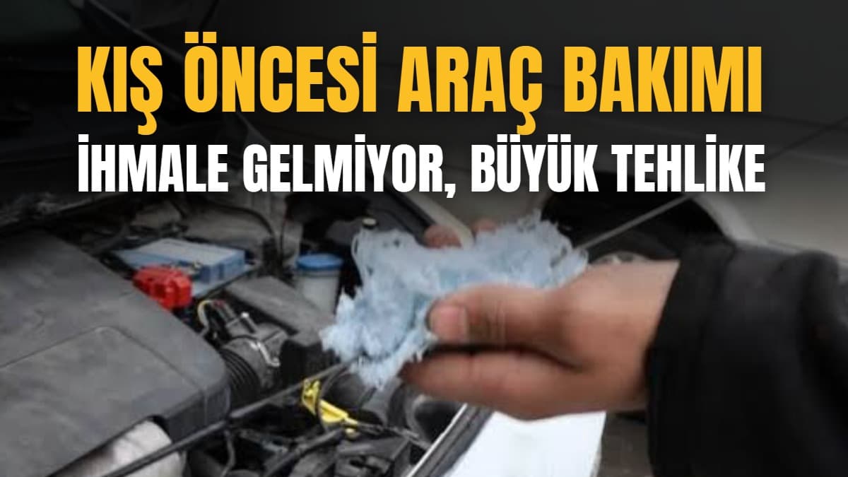 Kış öncesi araç bakımı ihmale gelmiyor, büyük tehlike