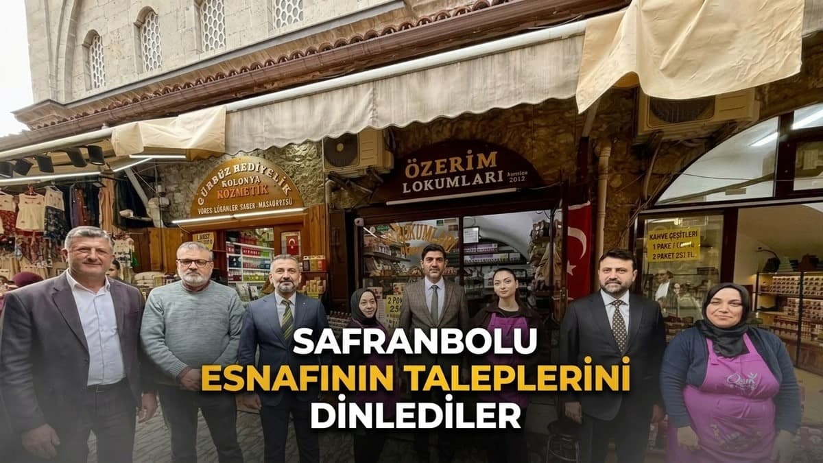 Safranbolu Esnafının Taleplerini Dinlediler