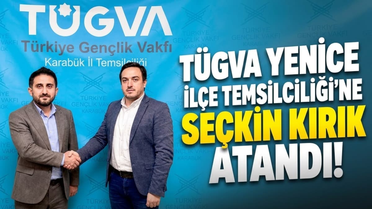 TÜGVA Yenice İlçe Temsilciliği’ne Seçkin Kırık Atandı!