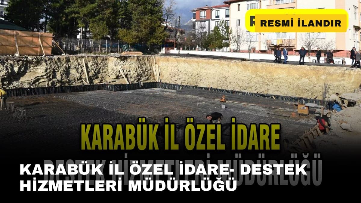 KARABÜK İL ÖZEL İDARE- DESTEK HİZMETLERİ MÜDÜRLÜĞÜ