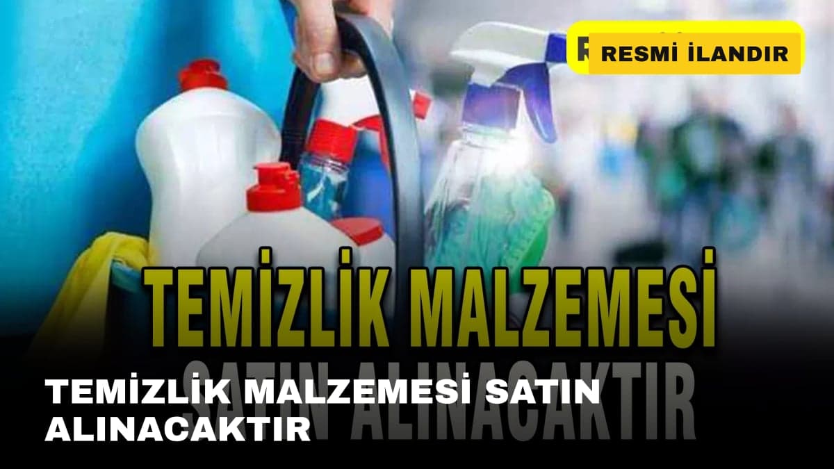 TEMİZLİK MALZEMESİ SATIN ALINACAKTIR
