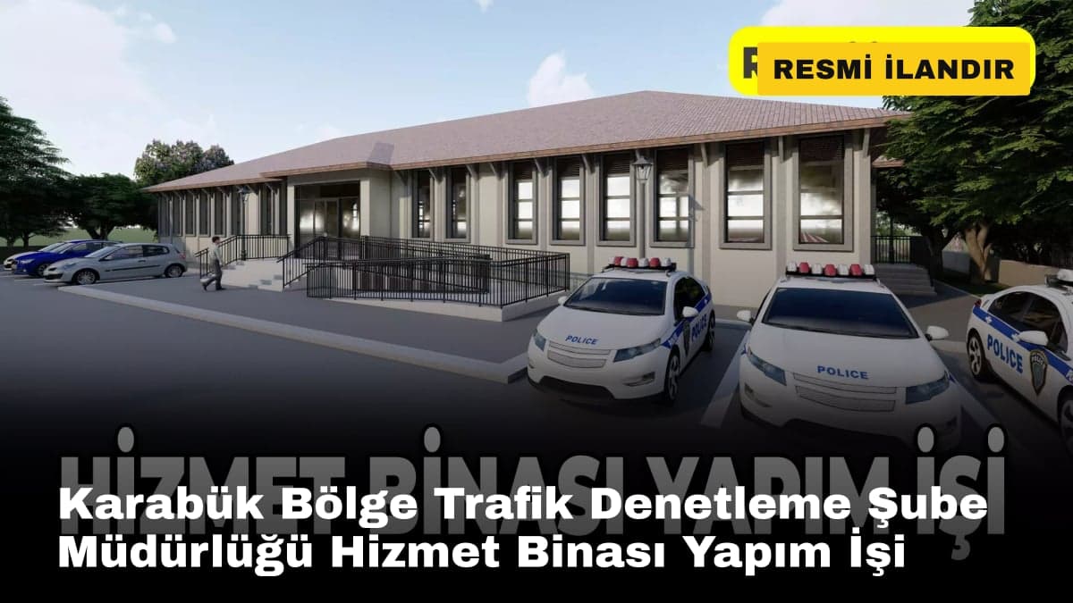 Karabük Bölge Trafik Denetleme Şube Müdürlüğü Hizmet Binası Yapım İşi