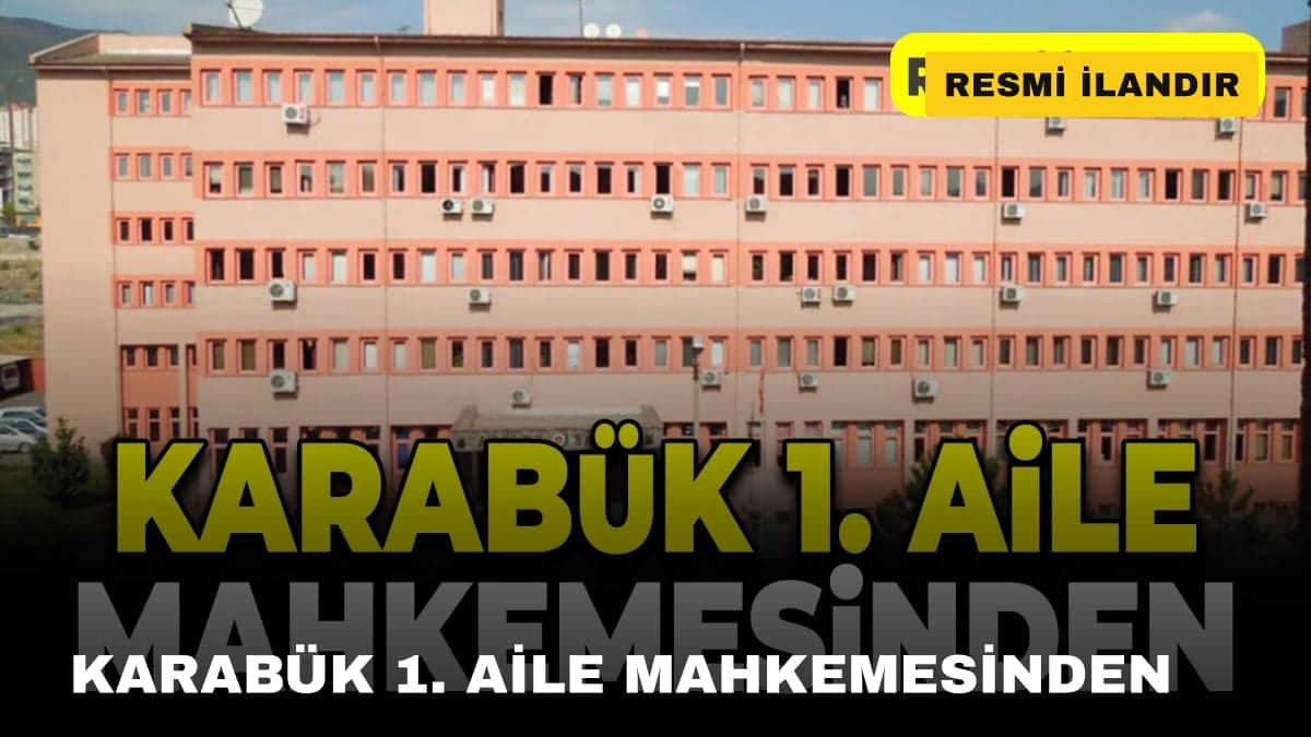 KARABÜK 1. AİLE MAHKEMESİNDEN