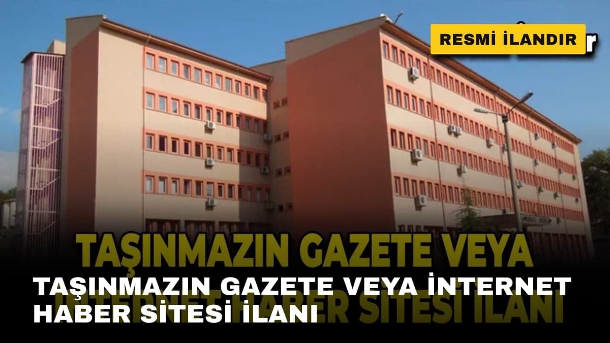 TAŞINMAZIN GAZETE VEYA İNTERNET HABER SİTESİ İLANI