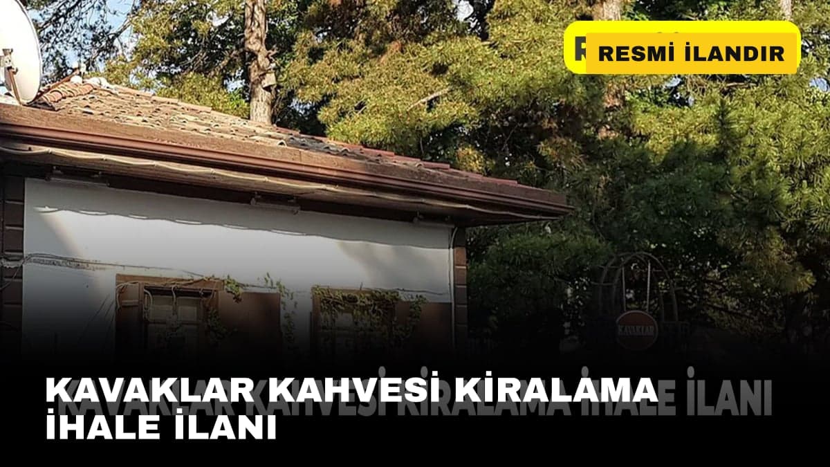 KAVAKLAR KAHVESİ KİRALAMA İHALE İLANI