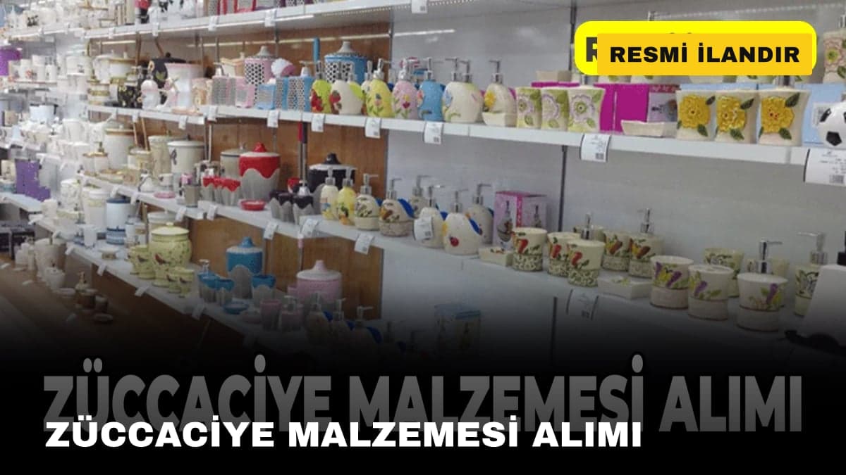 ZÜCCACİYE MALZEMESİ ALIMI