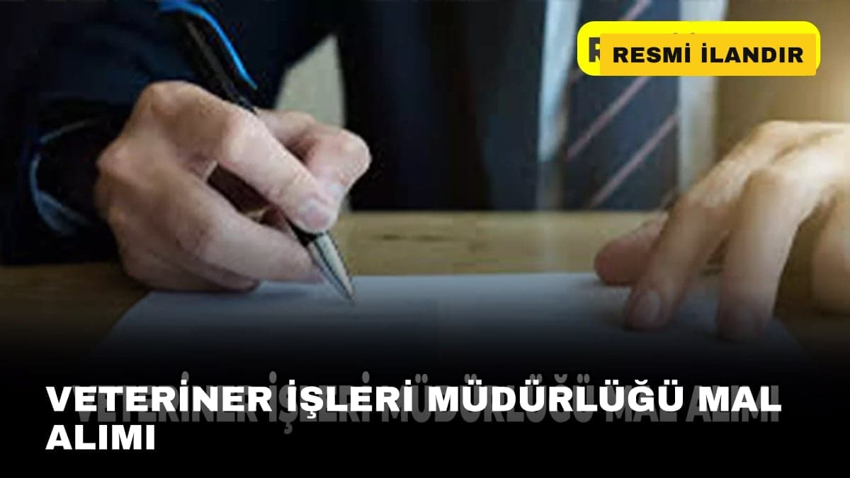 VETERİNER İŞLERİ MÜDÜRLÜĞÜ MAL ALIMI