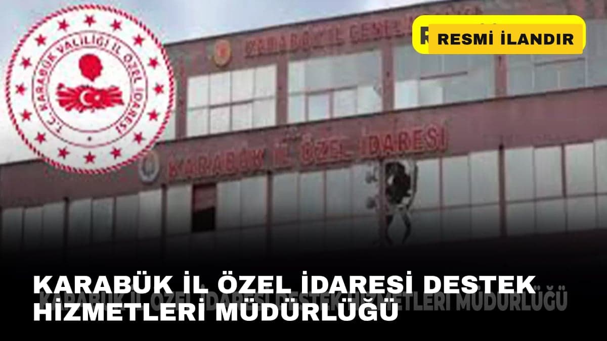 KARABÜK İL ÖZEL İDARESİ DESTEK HİZMETLERİ MÜDÜRLÜĞÜ