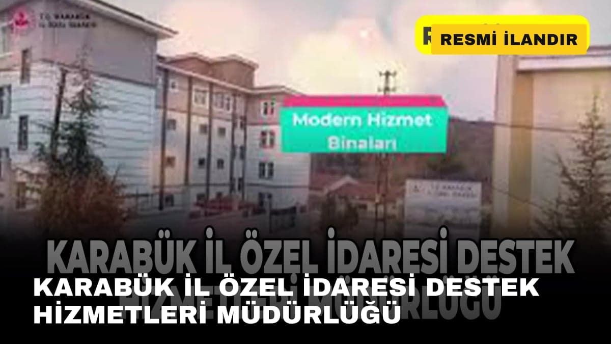 KARABÜK İL ÖZEL İDARESİ DESTEK HİZMETLERİ MÜDÜRLÜĞÜ
