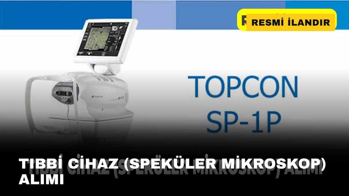 TIBBİ CİHAZ (SPEKÜLER MİKROSKOP) ALIMI