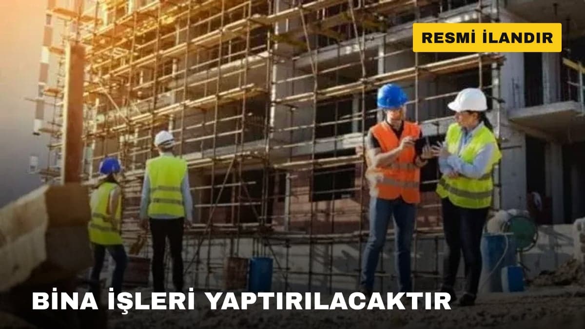 BİNA İŞLERİ YAPTIRILACAKTIR