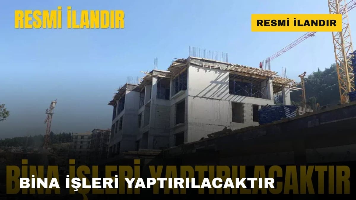 BİNA İŞLERİ YAPTIRILACAKTIR