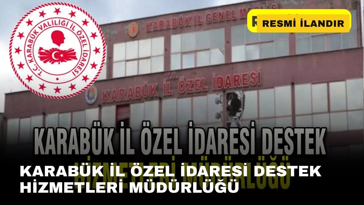 KARABÜK İL ÖZEL İDARESİ DESTEK HİZMETLERİ MÜDÜRLÜĞÜ