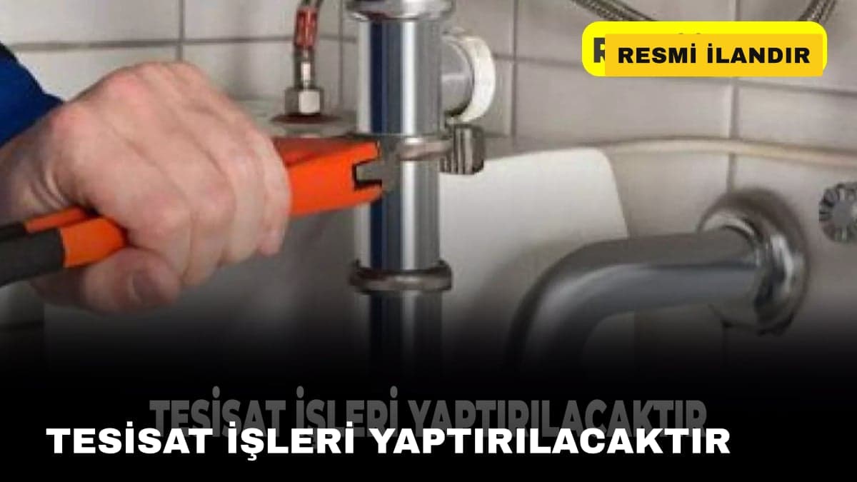 TESİSAT İŞLERİ YAPTIRILACAKTIR