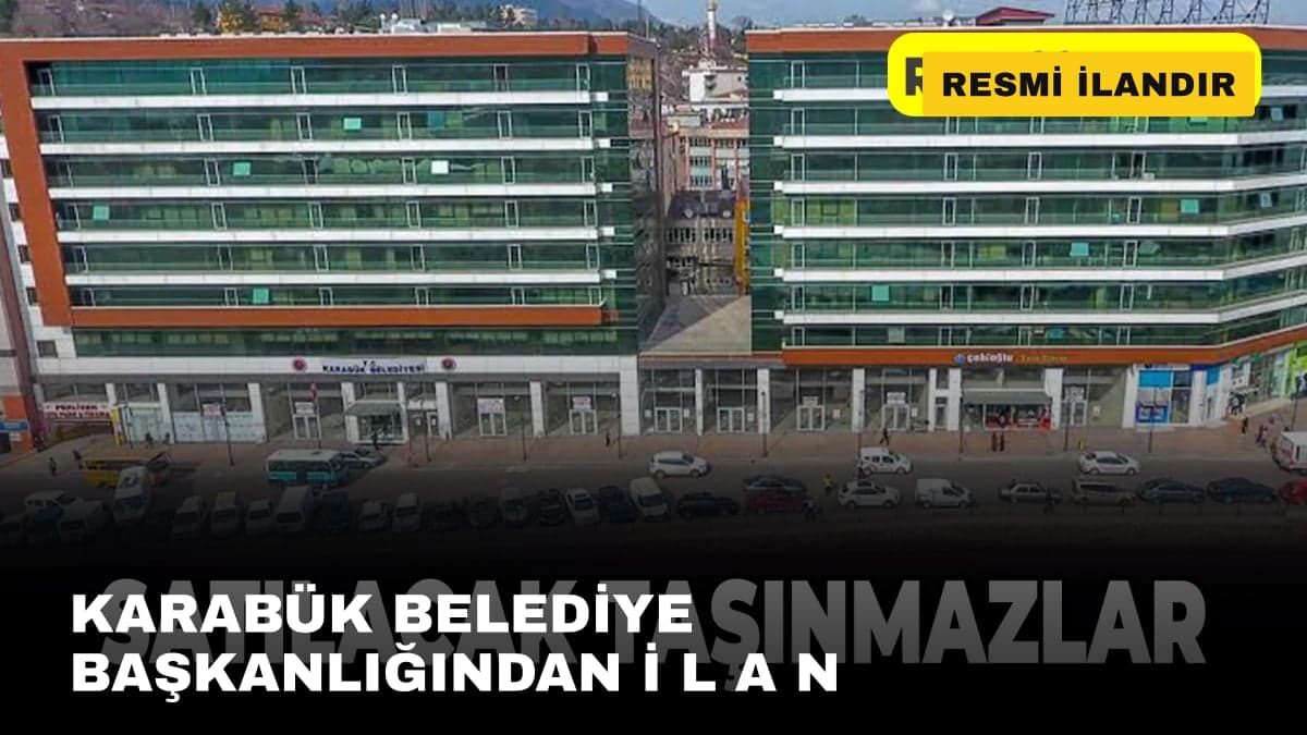 KARABÜK BELEDİYE BAŞKANLIĞINDAN İ L A N   