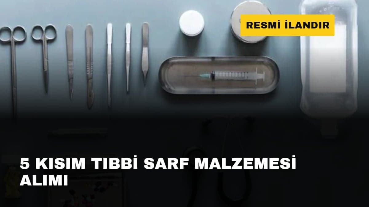 5 KISIM TIBBİ SARF MALZEMESİ ALIMI