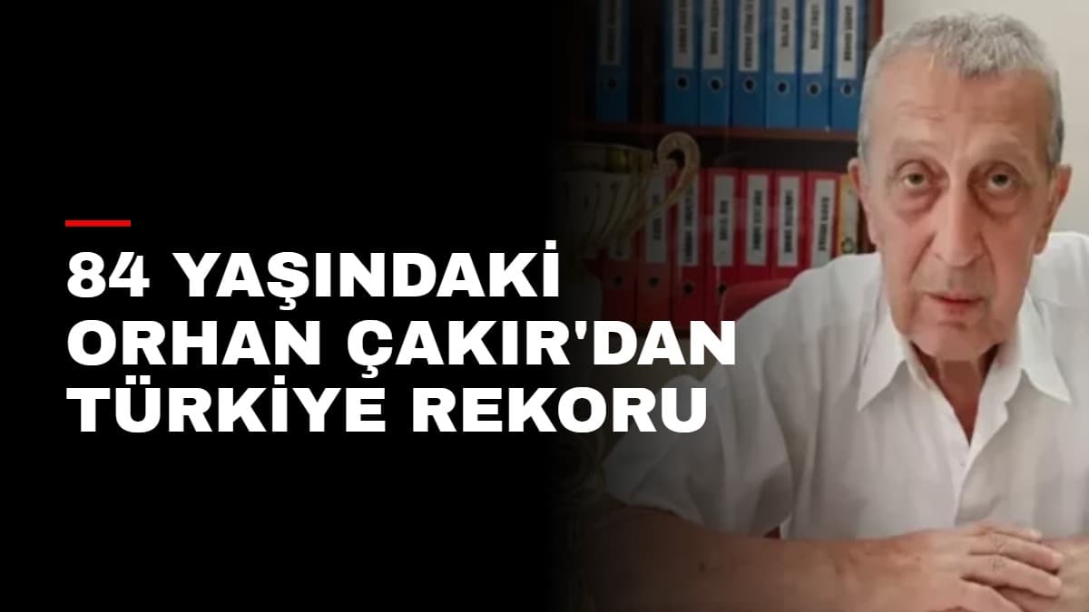84 Yaşındaki Orhan Çakır'dan Türkiye rekoru