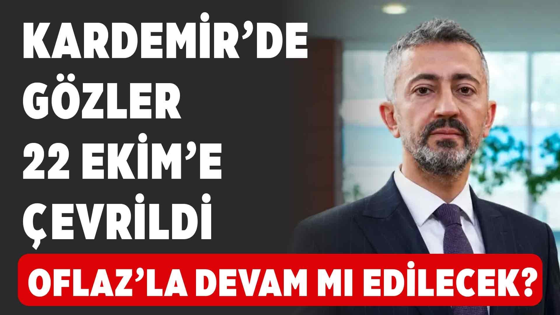 KARDEMİR'de Muhammet Ali Oflaz Dönemi Sürecek Mi