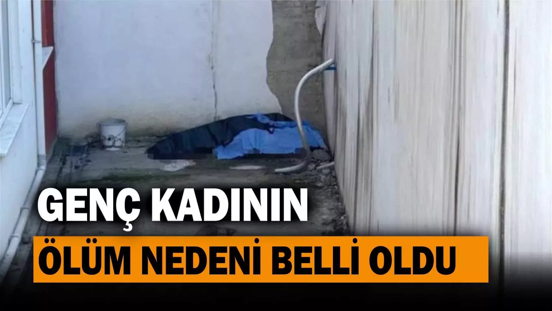 Karabük’te genç kadının ölüm nedeni belli oldu
