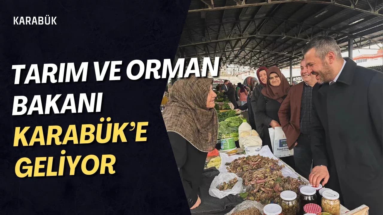 Tarım ve Orman Bakanı İbrahim Yumaklı Karabük’e geliyor