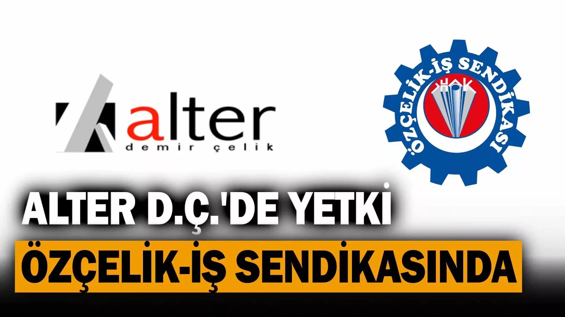 Alter D.Ç.'de Yetki Özçelik Sendikasında