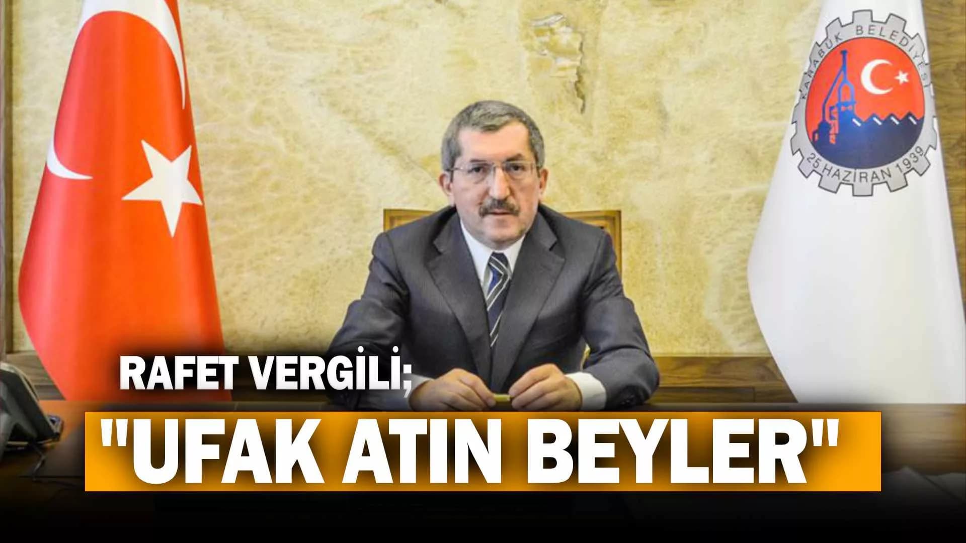 Başkan Vergili; "Ufak Atın Beyler"