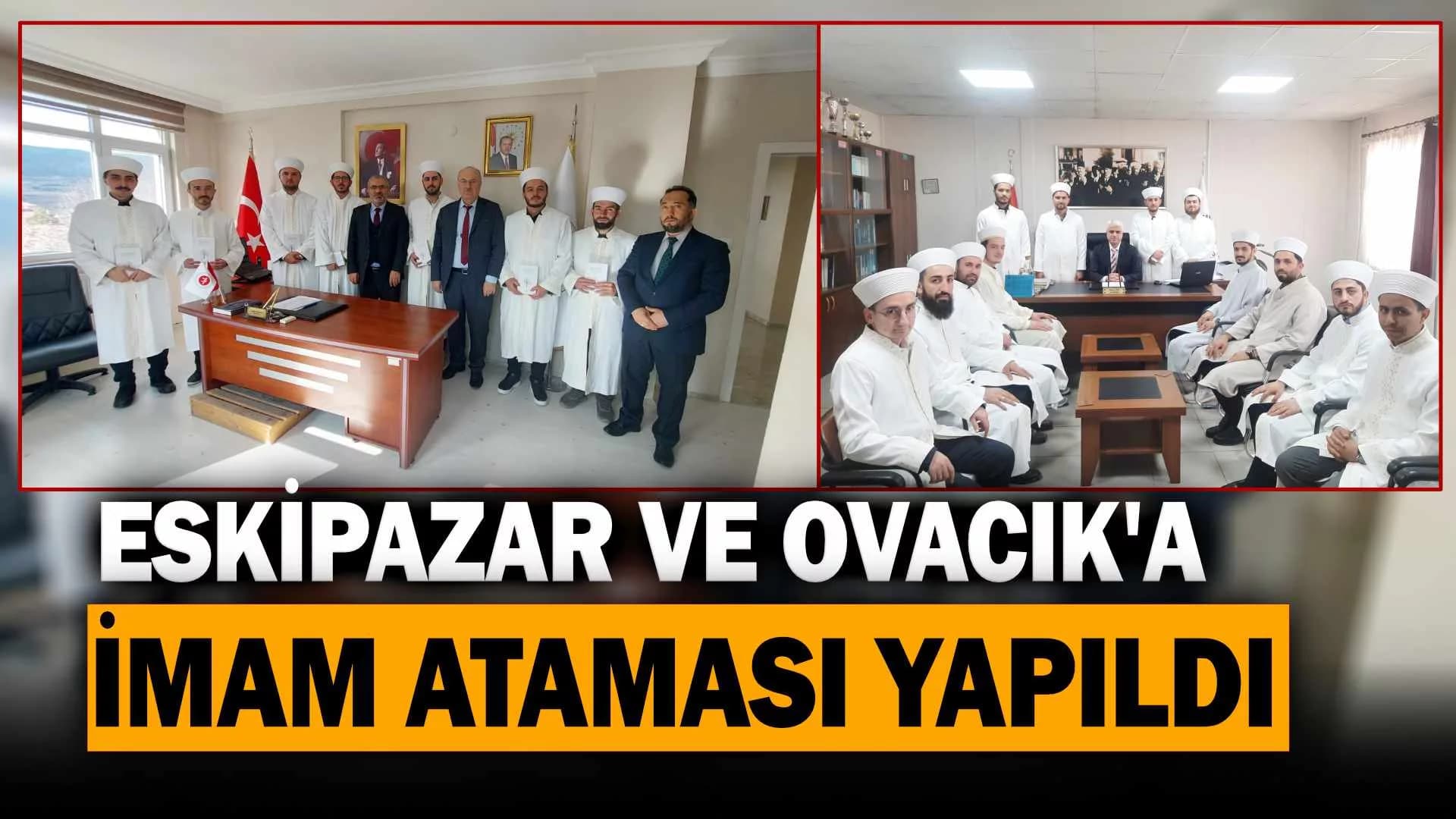 Eskipazar ve Ovacık'a Yeni İmam Ataması Yapıldı