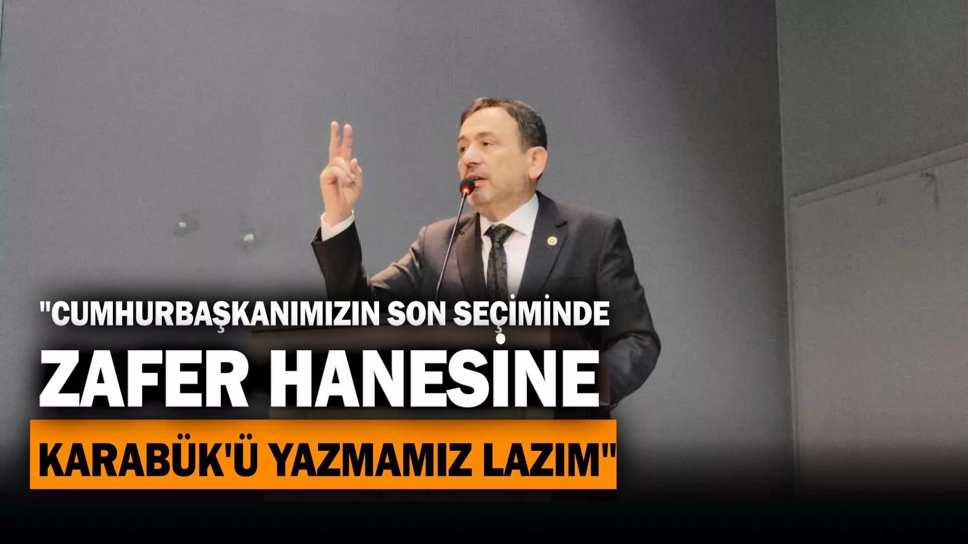 Milletvekili Keskinkılıç: “Cumhurbaşkanımızın son seçiminde onun zafer hanesine Karabük’ü yazmamız lazım”