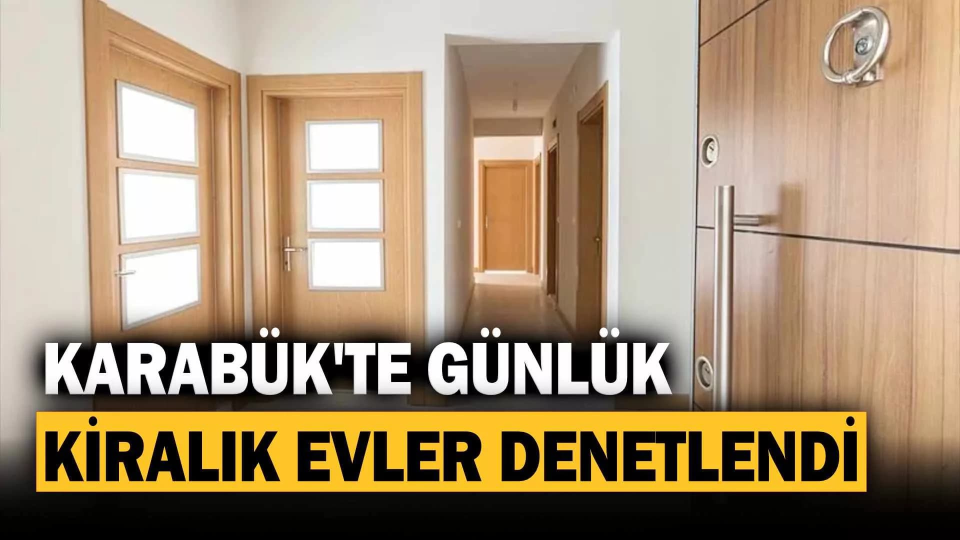 Karabük’te günlük kiralık evler denetlendi