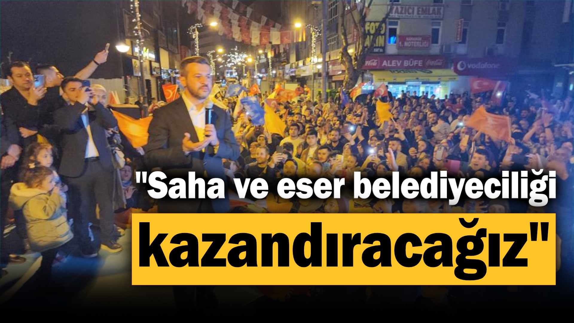 Çetinkaya: "Saha ve eser belediyeciliği kazandıracağız"